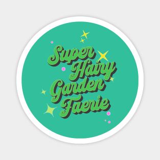 Super Hairy Garden Fairy ( green lettering ) Magnet